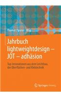 Jahrbuch Lightweightdesign - Jot - AdhÃ¤sion: Top-Innovationen Aus Dem Leichtbau, Der OberflÃ¤chen- Und Klebtechnik