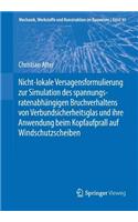 Nicht-lokale Versagensformulierung zur Simulation des spannungsratenabhängigen Bruchverhaltens von Verbundsicherheitsglas und ihre Anwendung beim Kopfaufprall auf Windschutzscheiben: (49 Mechanik, Werkstoffe und Konstruktion im Bauwesen)