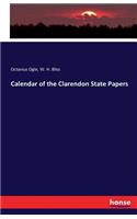 Calendar of the Clarendon State Papers