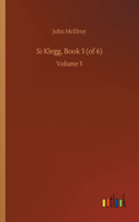 Si Klegg, Book 3 (of 6)