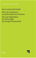 Über das Fundament des philosophischen Wissens (1791). Über die Möglichkeit der Philosophie als strenge Wissenschaft (1790)