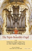 Die Papst-Benedikt-Orgel in Der Stiftskirche Unserer Lieben Frau Zur Alten Kapelle in Regensburg