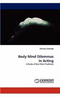 Body Mind Dilemmas in Acting