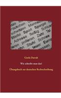 Wie schreibt man das?: Übungsbuch zur deutschen Rechtschreibung(German)