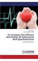 To Compare the Efficacy and Safety of Eplerenone and Spironolactone