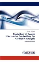 Modelling of Power Electronics Controllers for Harmonic Analysis