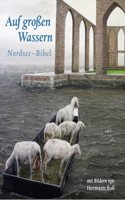 Auf groÃŸen Wassern: Nordsee-Bibel. Mit Bildern von Hermann BuÃŸ
