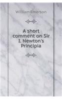 A Short Comment on Sir I. Newton's Principia