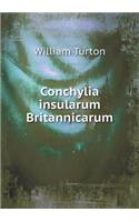 Conchylia insularum Britannicarum