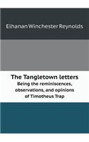 The Tangletown letters Being the reminiscences, observations, and opinions of Timotheus Trap: (English)