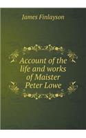 Account of the Life and Works of Maister Peter Lowe