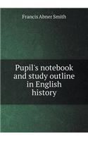 Pupil's Notebook and Study Outline in English History