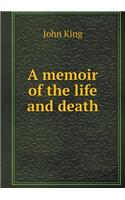 A Memoir of the Life and Death