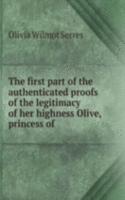 first part of the authenticated proofs of the legitimacy of her highness Olive, princess of .
