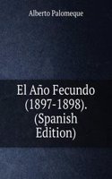 El Ano Fecundo (1897-1898). (Spanish Edition)