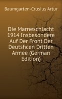 Die Marneschlacht 1914 Insbesondere Auf Der Front Der Deutshcen Dritten Armee (German Edition)