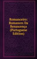 Romanceiro: Romances Da Renascenca (Portuguese Edition)