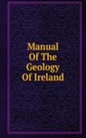 Manual Of The Geology Of Ireland