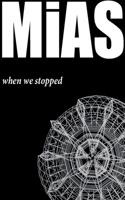 Mias: When We Stopped