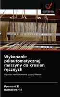 Wykonanie pólautomatycznej maszyny do krosien ręcznych