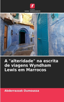 A "alteridade" na escrita de viagens Wyndham Lewis em Marrocos