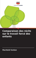 Comparaison des récits sur le travail forcé des enfants