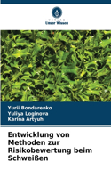 Entwicklung von Methoden zur Risikobewertung beim Schweißen