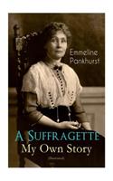 A Suffragette - My Own Story (Illustrated)