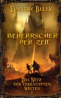 Beherrscher der Zeit (Das Netz der verknüpften Welten Buch 1)