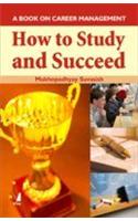 How To Study And Succeed (A Book On Career Management)