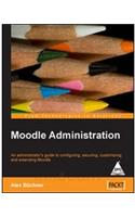 Moodle Administration An Administrator'S Guide To Configuring, Securing, Customizing, & Ex