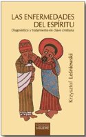 Las enfermedades del espiritu: Diagnostico y tratamiento en clave cristiana