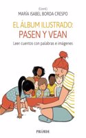 El album ilustrado: pasen y lean: Leer cuentos con palabras e imagenes