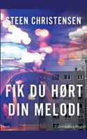 Fik du hørt din melodi