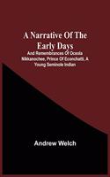 A Narrative Of The Early Days And Remembrances Of Oceola Nikkanochee, Prince Of Econchatti, A Young Seminole Indian