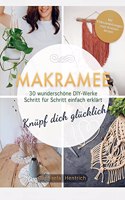 Makramee - Knupf dich glucklich! 30 wunderschone DIY-Werke Schritt fur Schritt einfach erklart