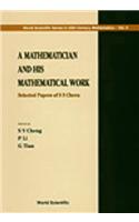 Mathematician and His Mathematical Work, A: Selected Papers of S S Chern