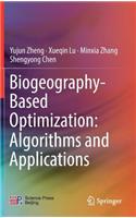 Biogeography-Based Optimization: Algorithms and Applications