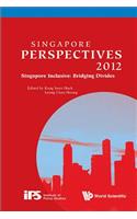 Singapore Perspectives 2012 - Singapore Inclusive: Bridging Divides