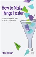 How to Make Things Faster: Lessons in Performance from Technology and Everyday Life