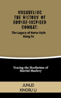 Unraveling the History of Equine-Inspired Combat