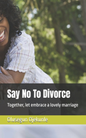 Say No To Divorce