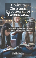 5 Minute Christmas Devotional for Tweens 2024: Daily Bible Reflections to Inspire Faith this Holiday Season