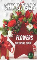 Christmas Flowers Coloring Book: An Adult Coloring Book