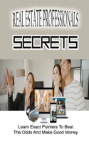 Real Estate Professionals Secrets