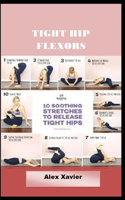 Tight Hip Flexors: 10 Soothing Stretches to Release Tight Hips