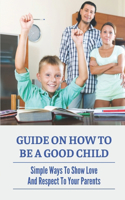 Guide On How To Be A Good Child