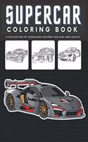 Supercar Coloring Book For Kids and Adults: Luxury and Sport Cars Colouring Book For Car Lovers: Stress Relief & Relaxation