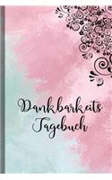 Dankbarkeitstagebuch Dankbarkeits Tagebuch 2020 2021: Geschenk für die Frau, Kollegin, Freundin, Mutter, zum ausfüllen für Erwachsene und Kinder, Mamas, Mädchen, Jugendliche, Männer mit Kalender, To Do 