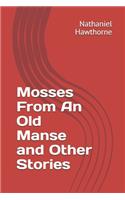 Mosses From An Old Manse and Other Stories